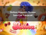 Slotbon Hoşgeldin Bonusu Sana Çok Yakışacak!